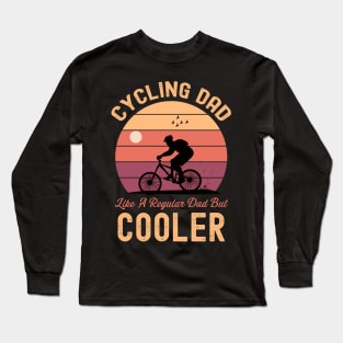 Cycling Dad Like A Regular Dad But Cooler Funny Cyclist Long Sleeve T-Shirt